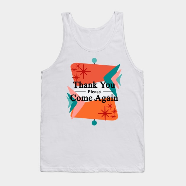 Mid Century Modern Thank You Please Come Again Tank Top by Makanahele